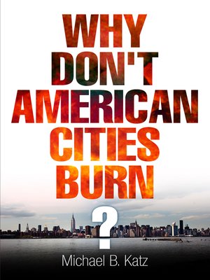 cover image of Why Don't American Cities Burn?